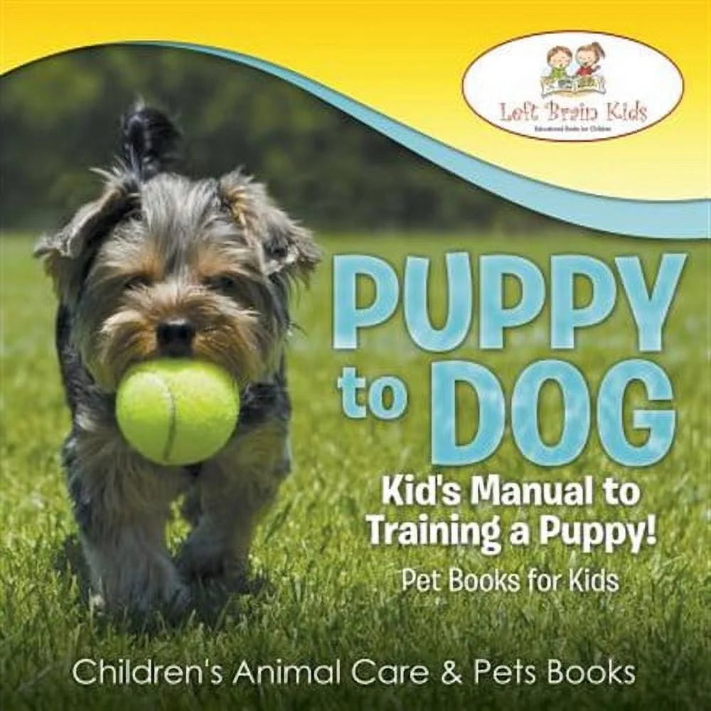 Puppy to Dog: A Comprehensive Guide for Children on Puppy Training and Care