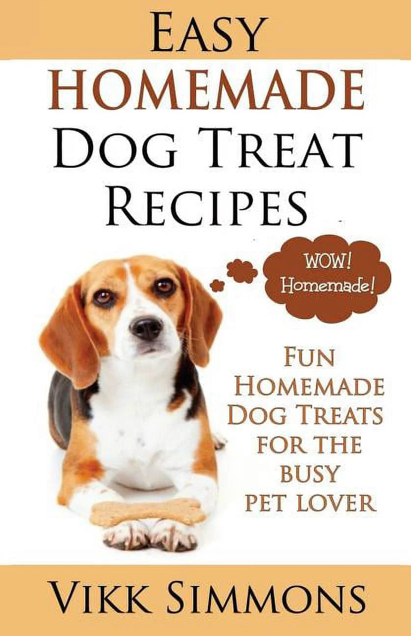 Homemade Dog Treat Recipes: A Comprehensive Guide for Busy Pet Owners, Volume 2 (Paperback)