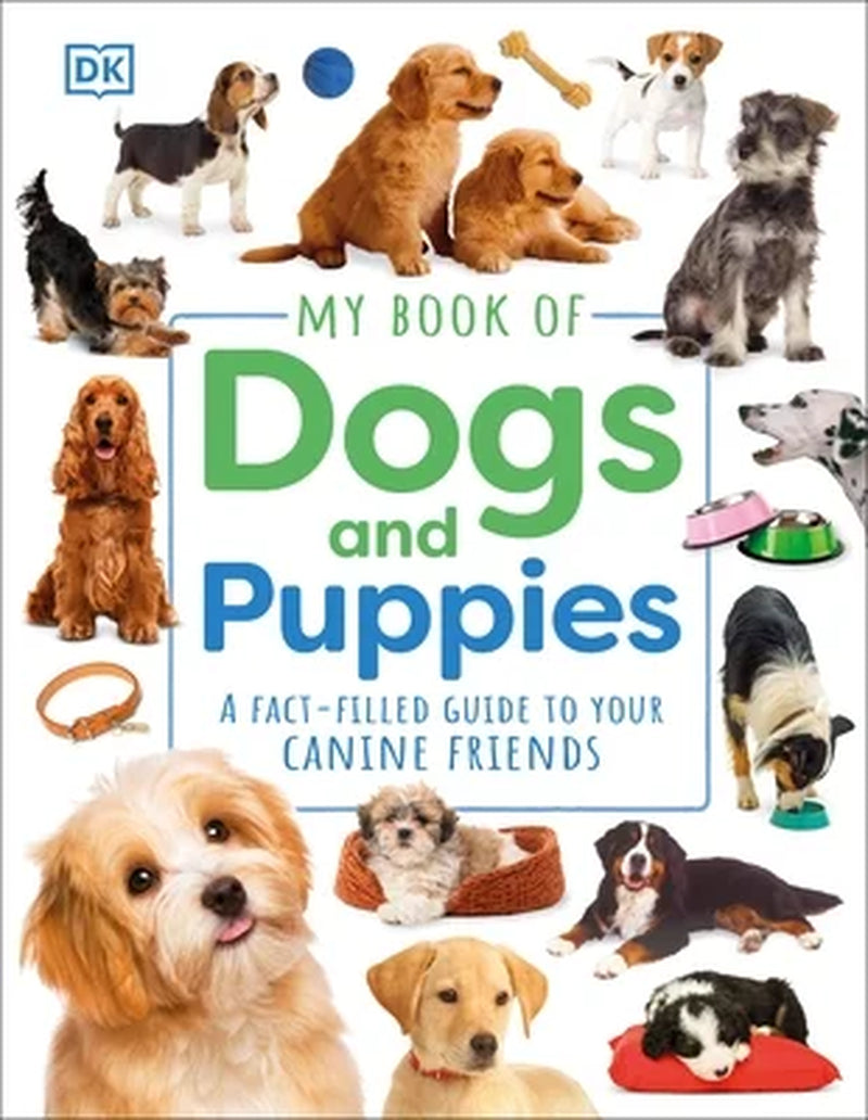My Comprehensive Guide to Dogs and Puppies: An Informative Resource for Canine Enthusiasts (Hardcover)