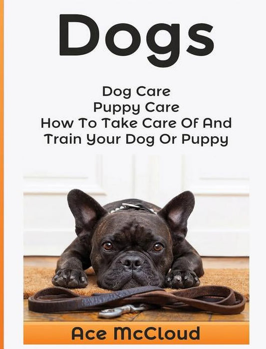 Comprehensive Guide to Dog and Puppy Care