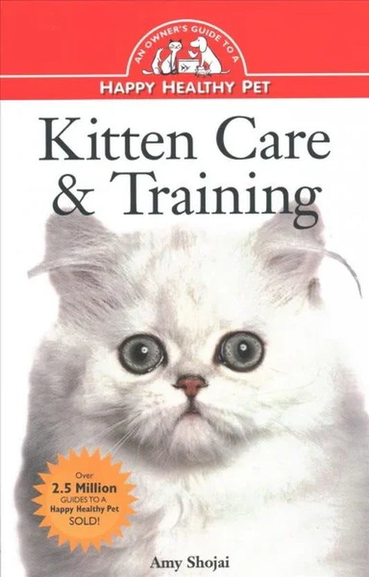 Happy and Healthy Pet Guide: Comprehensive Kitten Care and Training for Responsible Owners (Paperback)