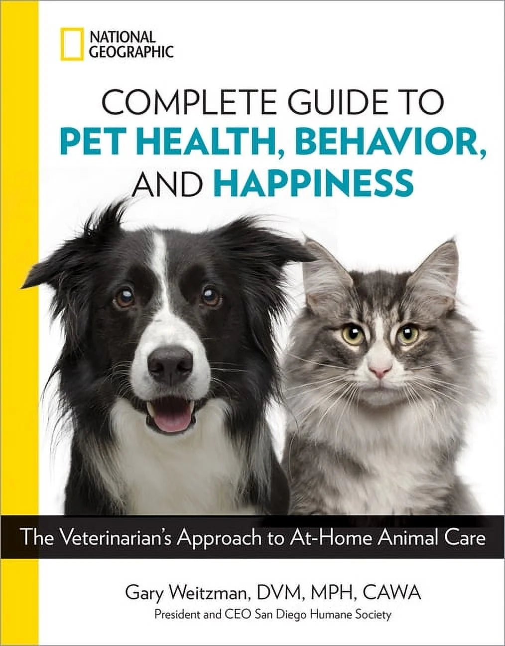 National Geographic Comprehensive Guide to Pet Health, Behavior, and Well-Being: A Veterinarian's Perspective on At-Home Animal Care (Paperback)