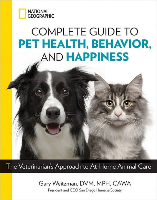 National Geographic Comprehensive Guide to Pet Health, Behavior, and Well-Being: A Veterinarian's Perspective on At-Home Animal Care (Paperback)
