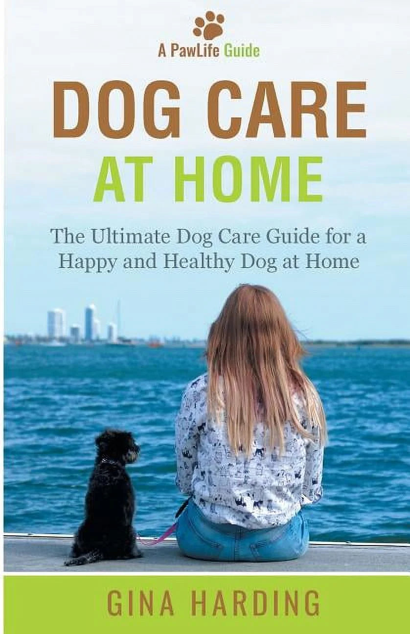 Guide to At-Home Dog Care: The Comprehensive Resource for Ensuring a Happy and Healthy Dog