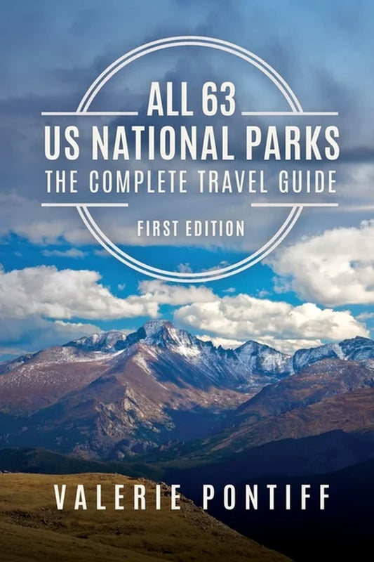 The Complete Travel Guide to All 63 U.S. National Parks: First Edition (Paperback)