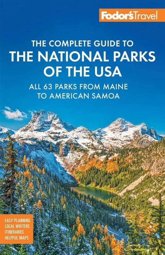 Fodor's Complete Guide to the National Parks of the USA: A Comprehensive Travel Resource for All 63 Parks from Maine to American Samoa (Paperback)