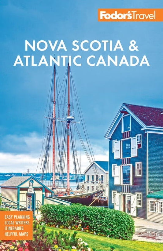 Fodor's Nova Scotia & Atlantic Canada: Comprehensive Travel Guide to New Brunswick, Prince Edward Island, and Newfoundland (Paperback)